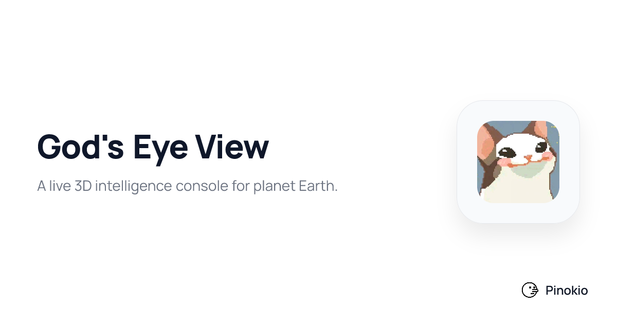 God's Eye View on Pinokio