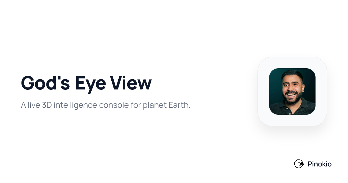 God's Eye View on Pinokio