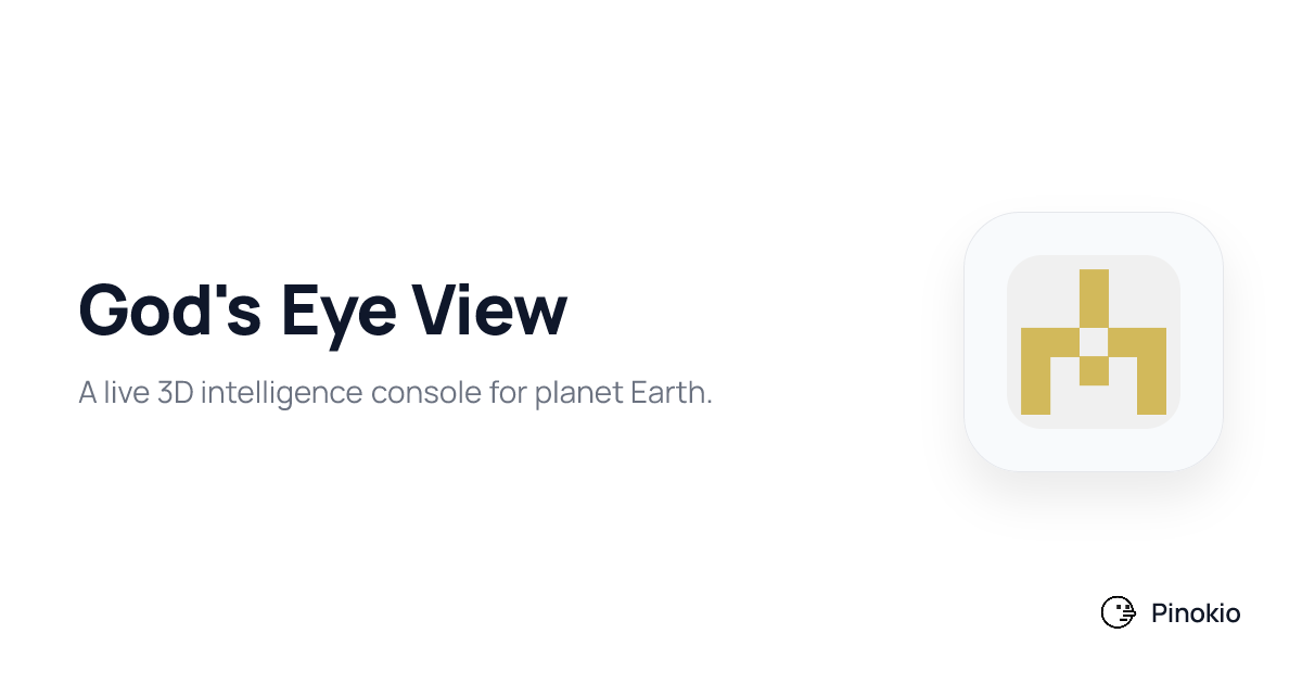 God's Eye View on Pinokio