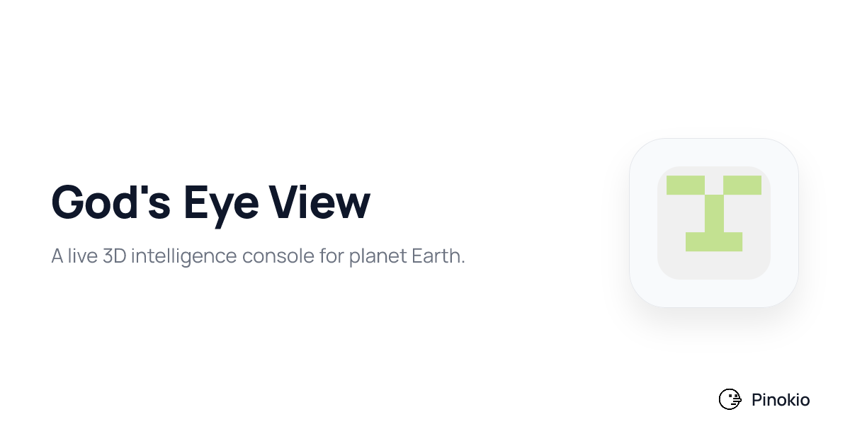 God's Eye View on Pinokio