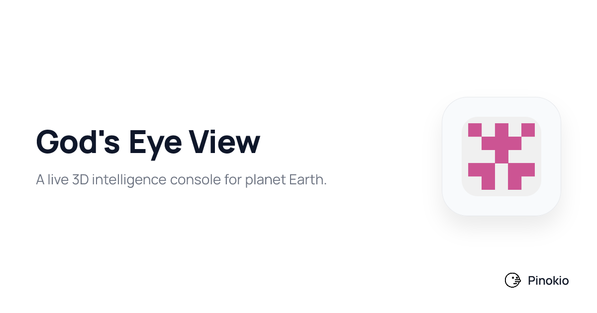 God's Eye View on Pinokio