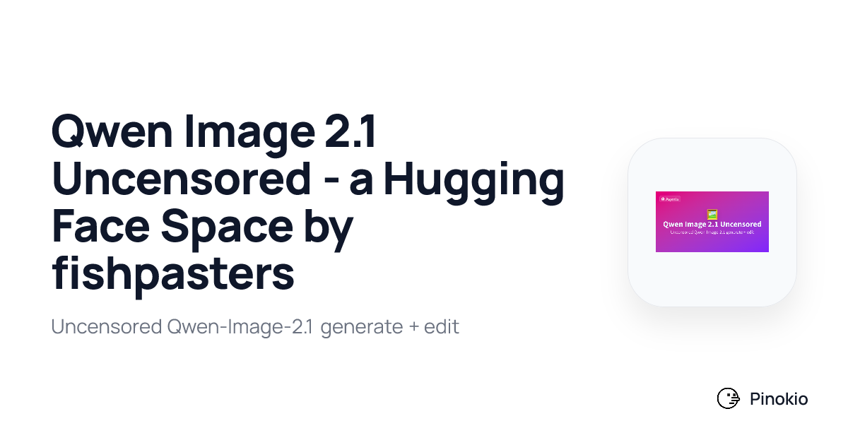 Qwen Image 2.1 Uncensored - a Hugging Face Space by fishpasters on Pinokio