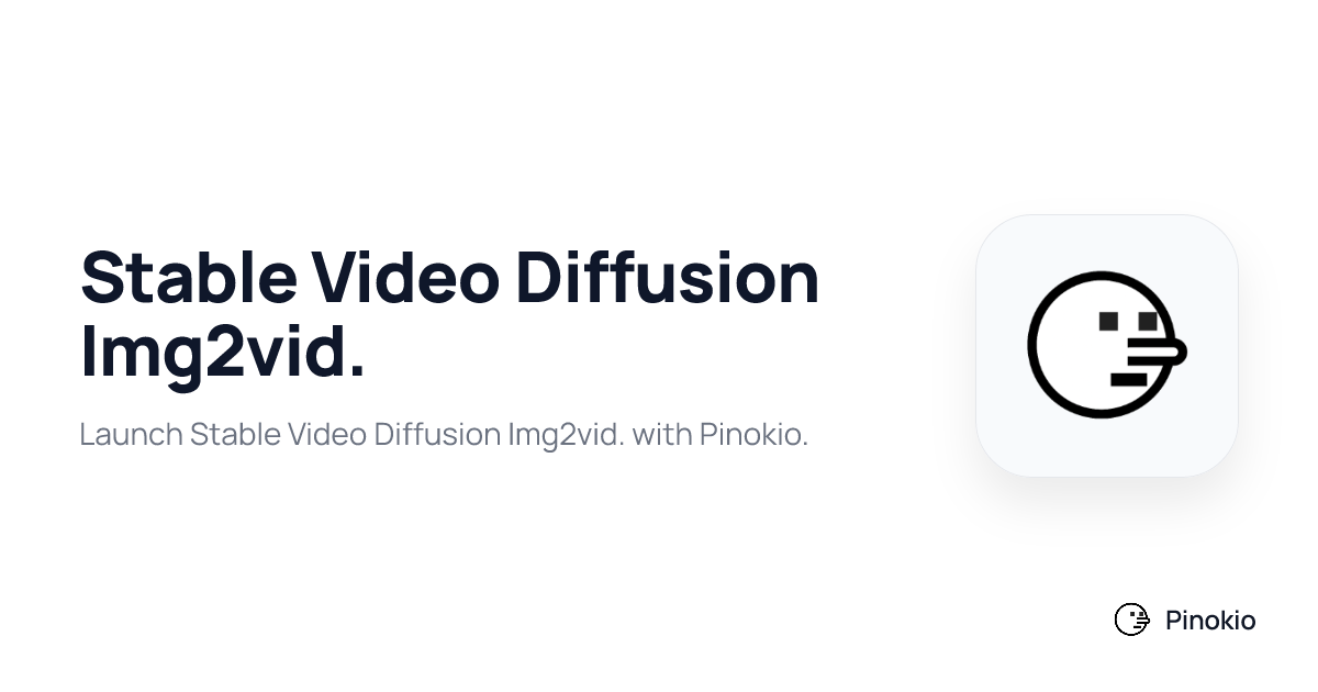 Stable Video Diffusion Img2vid. checkpoints · Pinokio