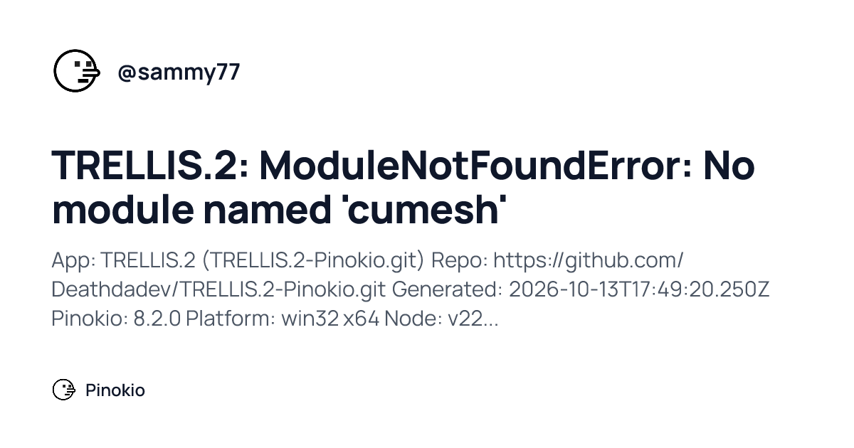 TRELLIS.2: ModuleNotFoundError: No module named 'cumesh' · Pinokio